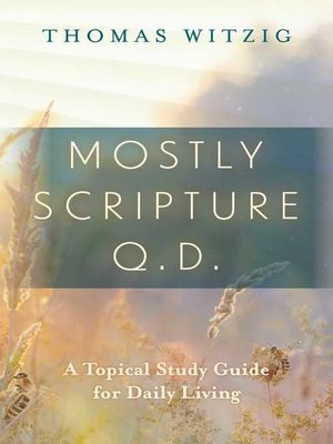 cover image of Mostly Scripture q.d. – a Topical Study Guide for Daily Living